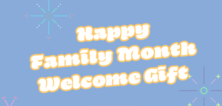 Happy Family Month Welcome Gift